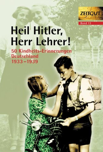  - Heil Hitler, Herr Lehrer. Kindheit in Deutschland 1933-1939