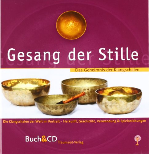  - Gesang der Stille - Das  Geheimnis der Klangschalen, m. Audio-CD