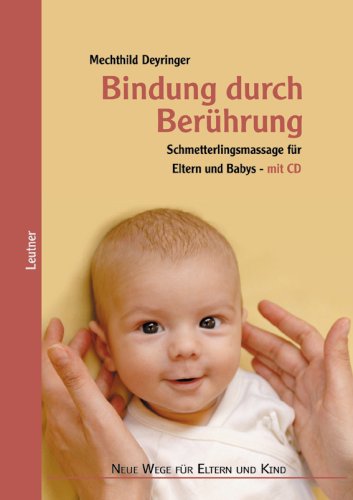  - Bindung durch Berührung: Schmetterlingsmassage für Eltern und Babys