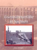  - Schatten der Eisenbahngeschichte, Bd.6, Eisenbahnunfälle in Sachsen