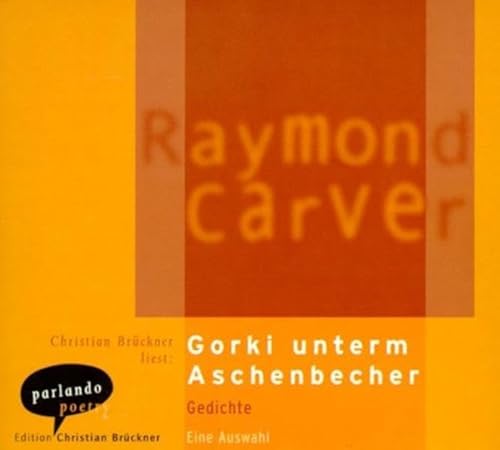 Carver , Raymond - Gorki unterm Aschenbecher (gelsen von Christian Brückner)