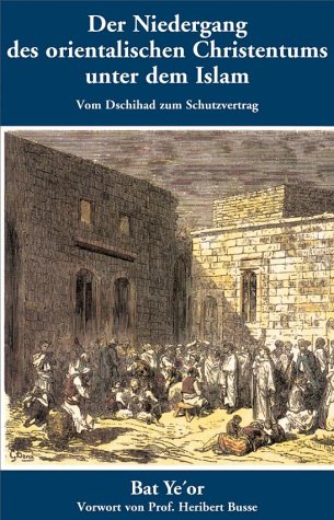  - Der Niedergang des orientalischen Christentums unter dem Islam: Vom Dschihad zum Schutzvertrag