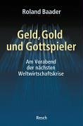  - Geld, Gold und Gottspieler: Am Vorabend der nächsten Weltwirtschaftskrise