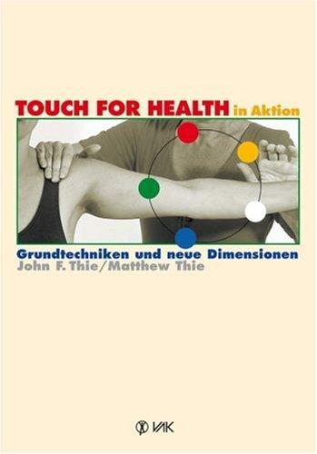  - Touch for Health in Aktion: Grundtechniken und neue Dimensionen