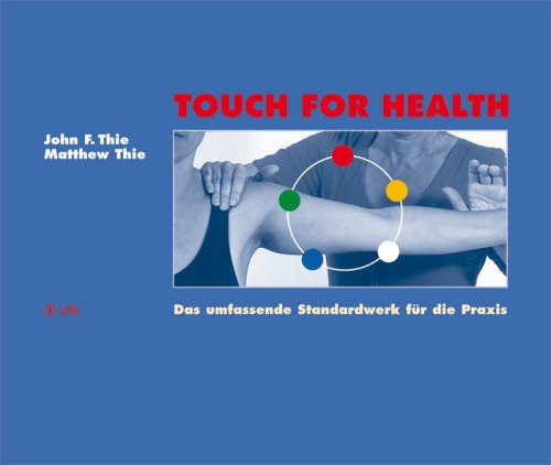  - Touch For Health: Das umfassende Standardwerk für die Praxis