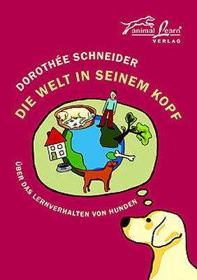  - Die Welt in seinem Kopf: Über das Lernverhalten von Hunden