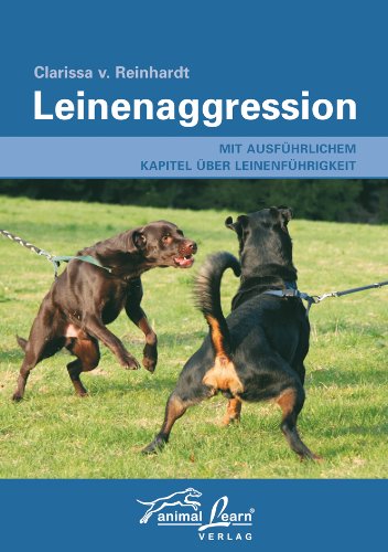  - Leinenaggression: Mit ausführlichem Kapitel über Leinenführigkeit