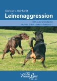  - Aggression beim Hund: Ursachen erkennen, Verhalten verstehen und richtig reagieren