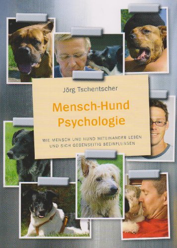  - Mensch-Hund Psychologie: Wie Mensch und Hund miteinander leben und sich gegenseitig beeinflussen