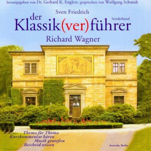  - Der Klassik(ver)führer. Sonderband Richard Wagner