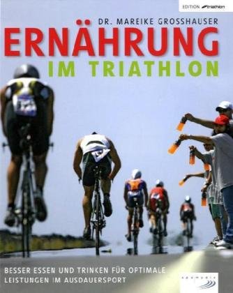  - Ernährung im Triathlon: Besser essen und trinken für optimale Leistungen im Ausdauersport