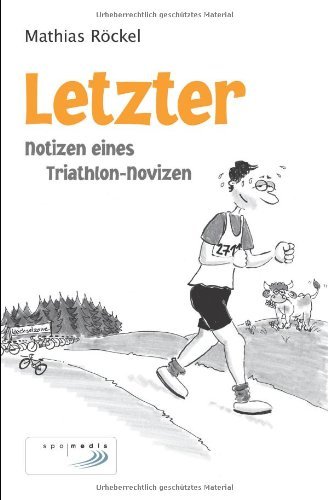  - Letzter: Notizen eines Triathlon-Novizen