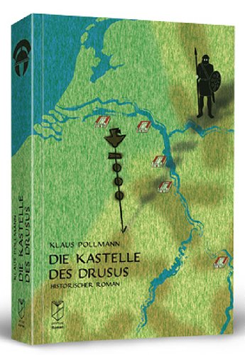  - Die Kastelle des Drusus: Historischer Roman