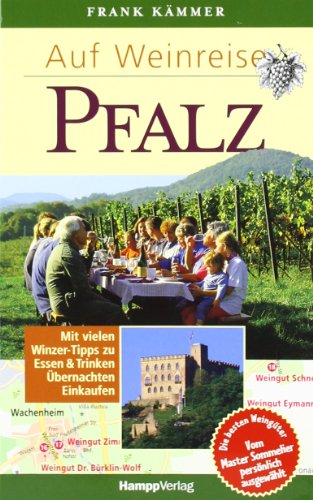  - Auf Weinreise Pfalz: Mit vielen Winzer-Tipps zu Essen & Trinken, Übernachten, Einkaufen