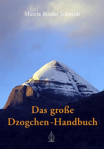  - Das grosse Dzogchen-Handbuch: Eine Darstellung des spirituellen Pfades nach der Tradition der Großen Vollendung