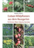  - Saatgut aus dem Hausgarten: Kräuter-, Gemüse- und Blumensamen selbst gewinnen