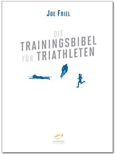  - Die Trainingsbibel für Triathleten (Aktualisierte Neuauflage)