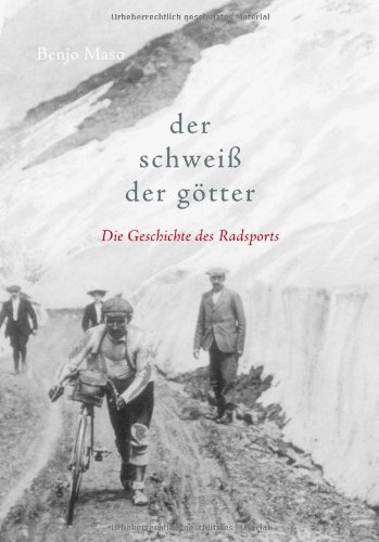  - Der Schweiß der Götter: Die Geschichte des Radsports