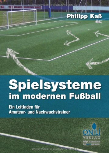  - Spielsysteme im modernen Fußball: Ein Leitfaden für Amateur- und Nachwuchstrainer