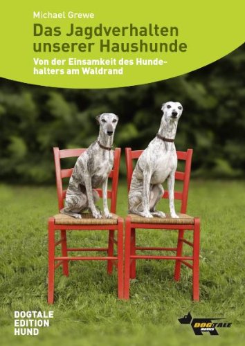  - Das Jagdverhalten unserer Haushunde: Von der Einsamkeit des Hundehalters am Waldrand