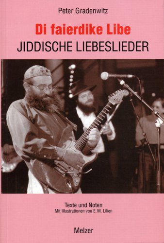  - Di faierdike Libe. Jiddische Liebeslieder. Texte und Noten