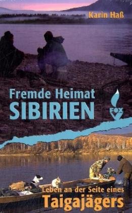  - Fremde Heimat Sibirien: Leben an der Seite eines Taigajägers