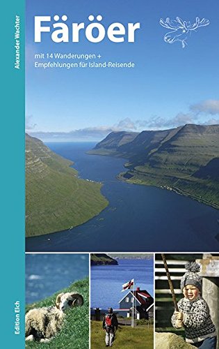  - Färöer: Mit 14 Wanderungen und Empfehlungen für Island-Reisende