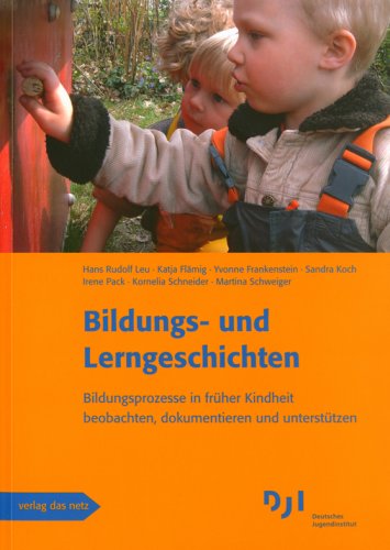  - Bildungs- und Lerngeschichten: Bildungsprozesse in früher Kindheit beobachten, dokumentieren und unterstützen