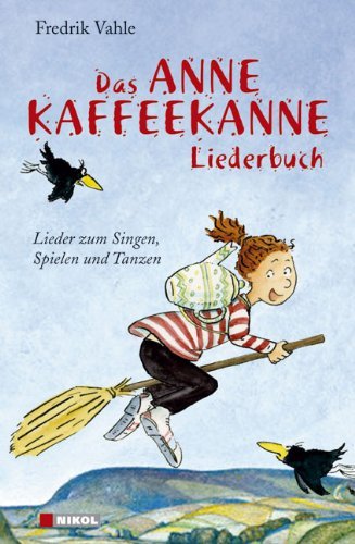  - Das Anne Kaffeekanne Liederbuch: Lieder zum Singen, Spielen und Tanzen