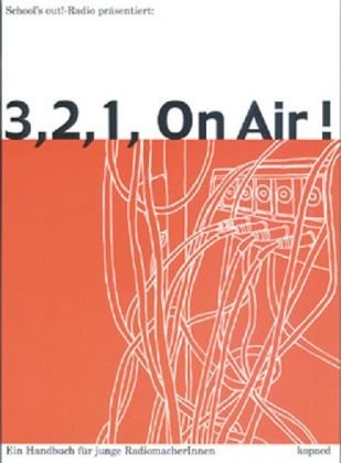  - 3, 2, 1, on Air!: Ein Handbuch für junge RadiomacherInnen