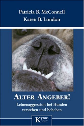  - Alter Angeber!: Leinenaggressionen bei Hunden verstehen und beheben