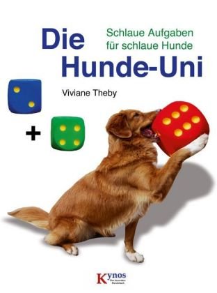  - Die Hunde-Uni: Schlaue Aufgaben für schlaue Hunde