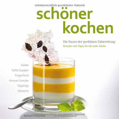  - schöner kochen - kalte Küche: Die Kunst der perfekten Zubereitung, Rezepte und Tipps für die kalte Küche