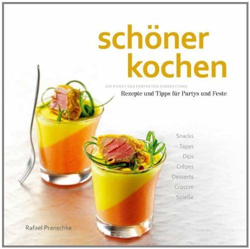  - schöner kochen - Partys und Feste: Die Kunst der perfekten Zubereitung, Rezepte und Tipps für Partys und Feste