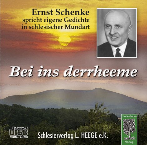  - Bei ins derrheeme. CD: Ernst Schenke spricht eigene Gedichte in schlesischer Mundart