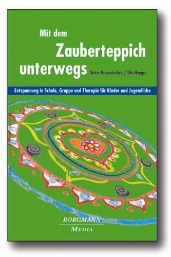  - Mit dem Zauberteppich unterwegs: Entspannung in Schule, Gruppe und Therapie für Kinder und Jugendliche