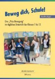  - Bewegte Schüler lernen leichter: Ein Bewegungskonzept für die Primarstufe, Sekundarstufe 1 und 2