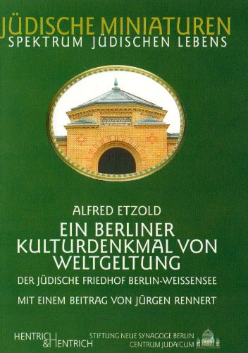  - Ein Berliner Kulturdenkmal von Weltgeltung: Der jüdische Friedhof Berlin-Weissensee