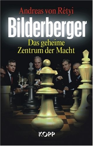 Retyi, Andreas von - Bilderberger: Das geheime Zentrum der Macht