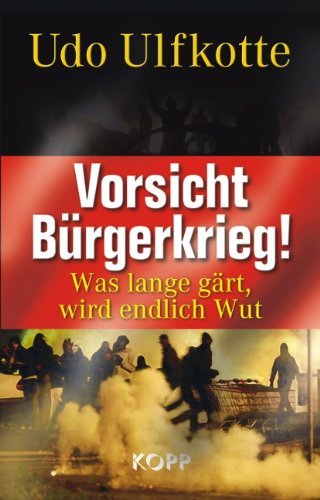  - Vorsicht Bürgerkrieg!: Was lange gärt, wird endlich Wut