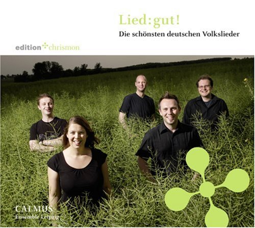 Calmus Ensemble Leipzig - Lied: gut! - Die schönsten Volkslieder