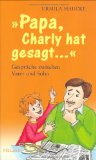 Haucke , Gert - Papa, Charly hat gesagt ...