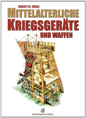  - Mittelalterliche Kriegsgeräte und Waffen