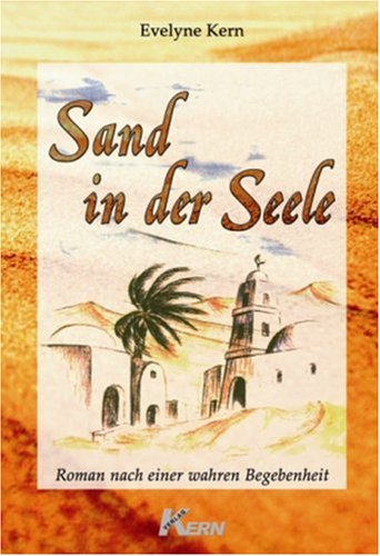  - Sand in der Seele: Roman nach einer wahren Begebenheit