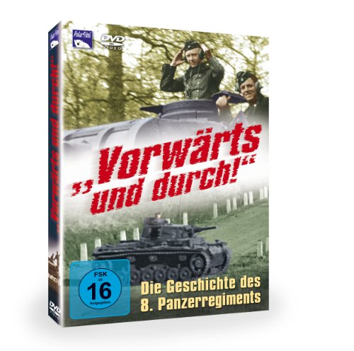  - Vorwärts und durch! Die Geschichte des 8. Panzerregiments