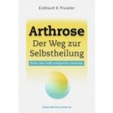  - Kampf der Arthrose: Eine erfolgreiche Behandlungsmethode nach der neuesten Erkenntnis der Biochemie