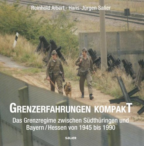  - Grenzerfahrungen kompakt: Das Grenzregime zwischen Südthüringen und Bayern/Hessen 1945 bis 1990