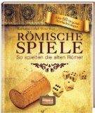  - Römer: Das Mitmach-Buch: Essen, spielen, schreiben und sich kleiden wie die alten Römer