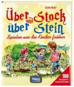  - Über Stock und über Stein: Spielen wie die Kinder früher