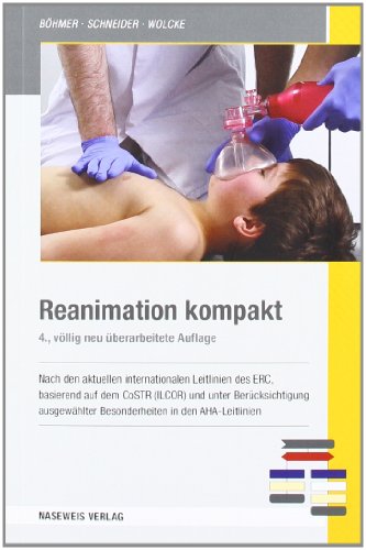  - Reanimation kompakt: Nach den aktuellen internationalen ERC-Leitlinien 2010 basierend auf dem CoSTR (ILCOR)